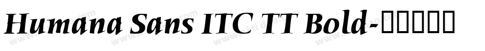 Humana Sans ITC TT Bold字体转换